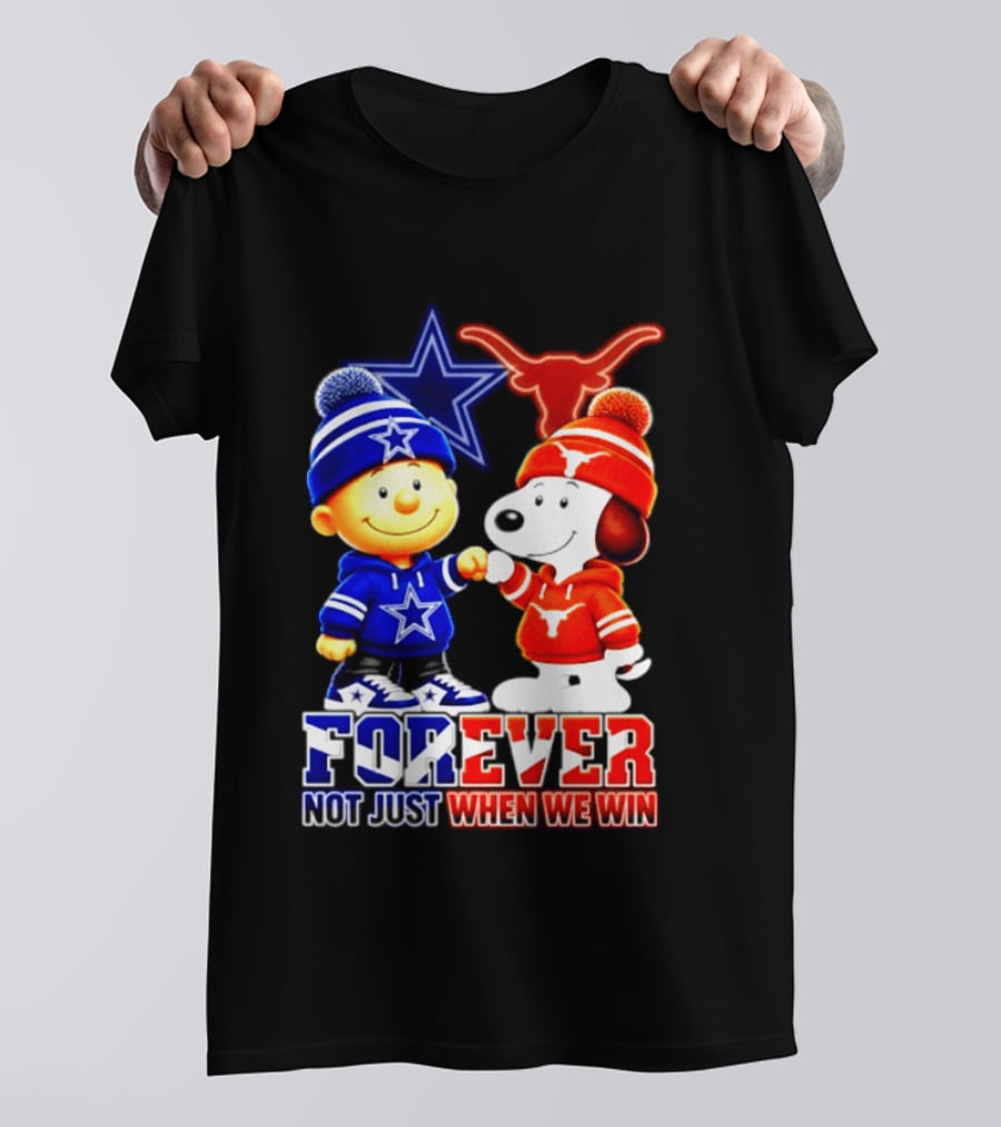 Charlie Brown And Snoopy Dallas Cowboys Texas Longhorns Forever Not Just When We Win Football T-Shirt