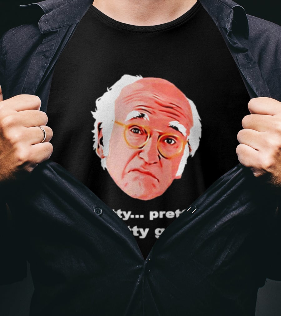 Pretty Pretty Pretty Good Larry David Swag Head T-Shirt
