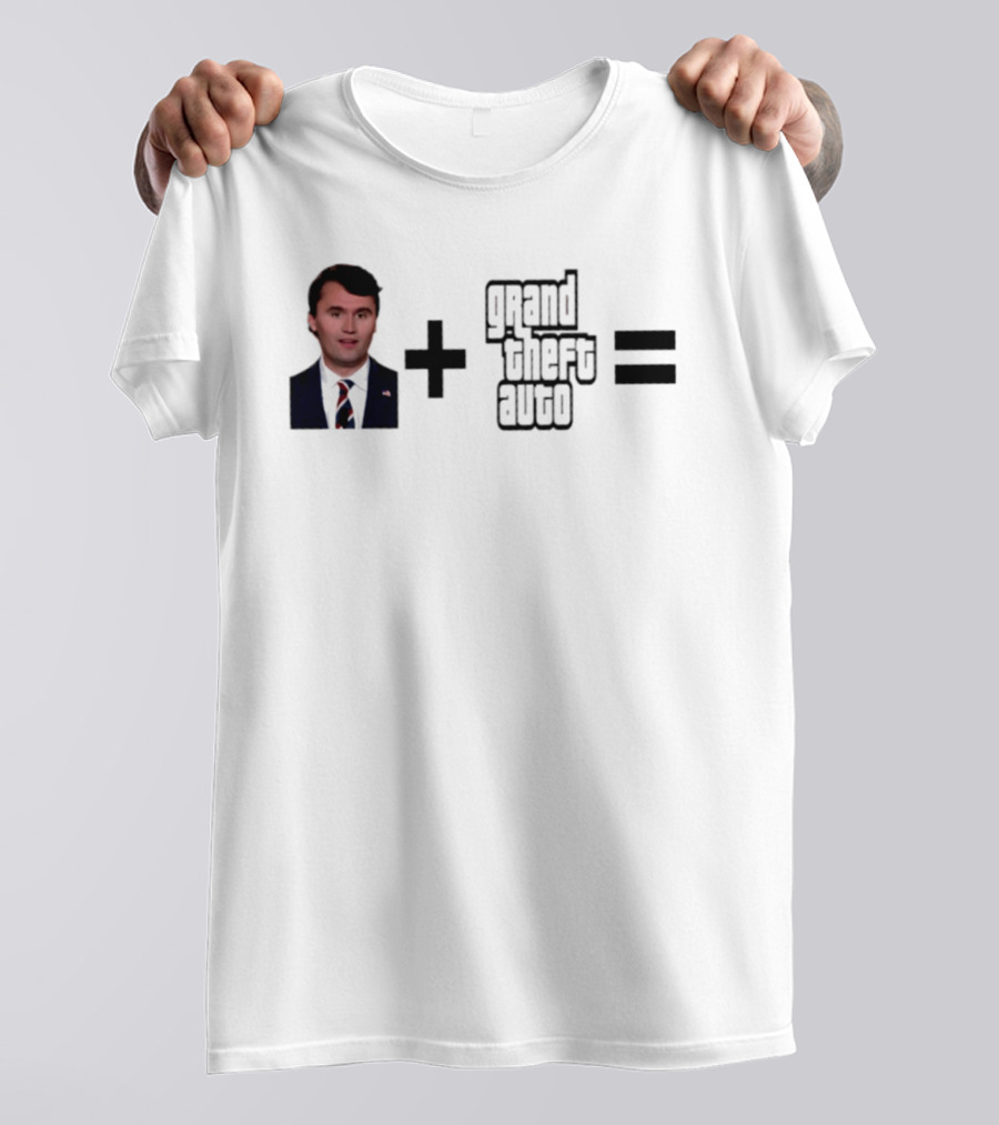Charlie Kirk Plus Grand Theft Auto GTA Equals Meme T-Shirt