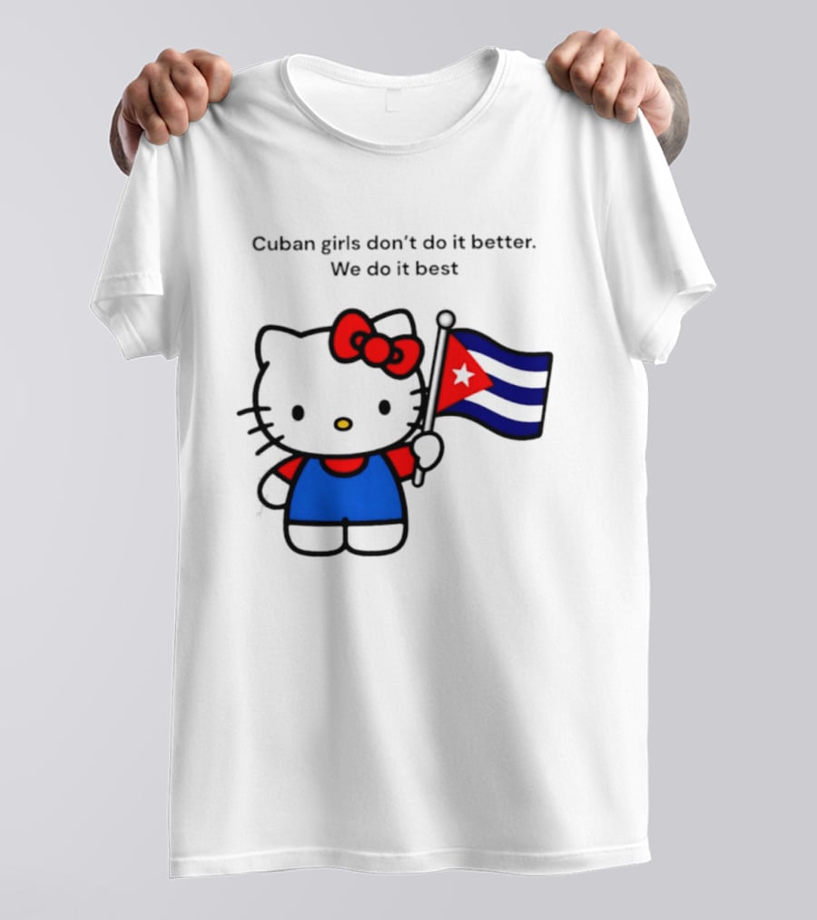 Cuban Girls Don't Do It Better We Do It Best Hello Kitty Holding Cuban Flag T-Shirt