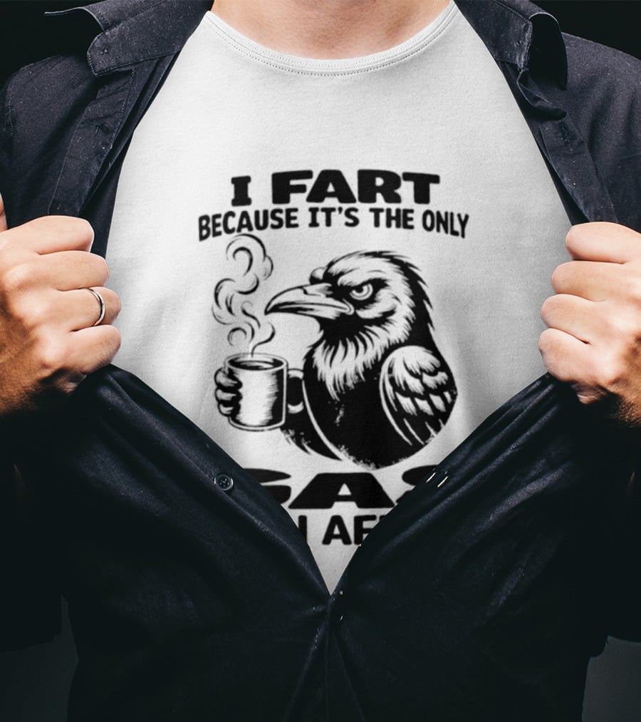 I Fart Because It's The Only Gas I Can Afford Raven Holding Coffee Cup T-Shirt
