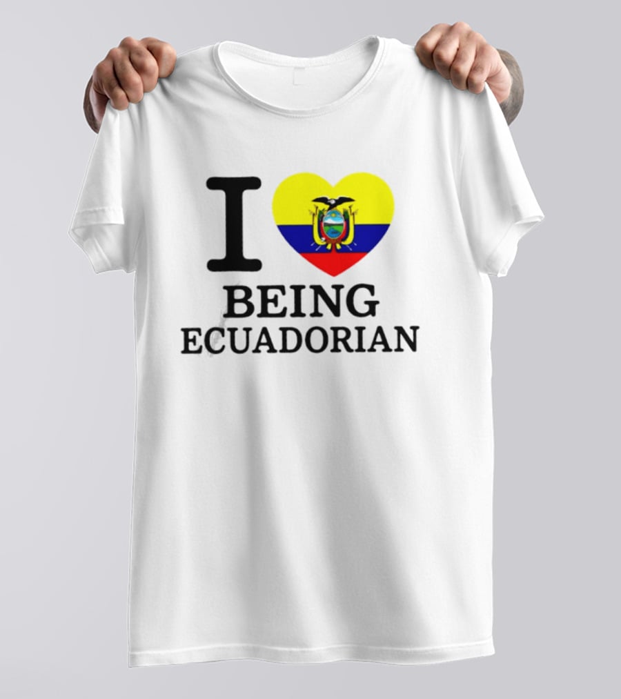 I Love Being Ecuadorian Heart Flag T-Shirt