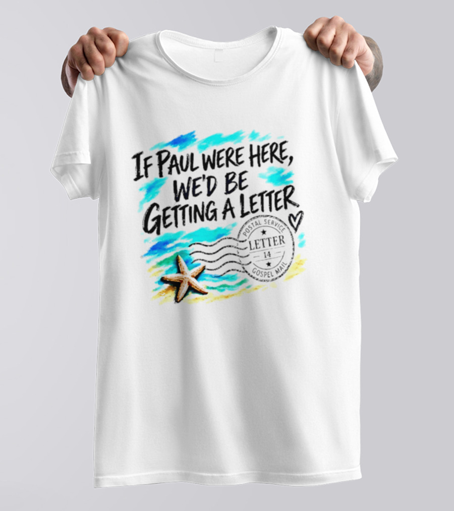 If Paul Were Here We Would Be Getting A Letter Starfish Beach Scene Postal Service Gospel Mail T-Shirt