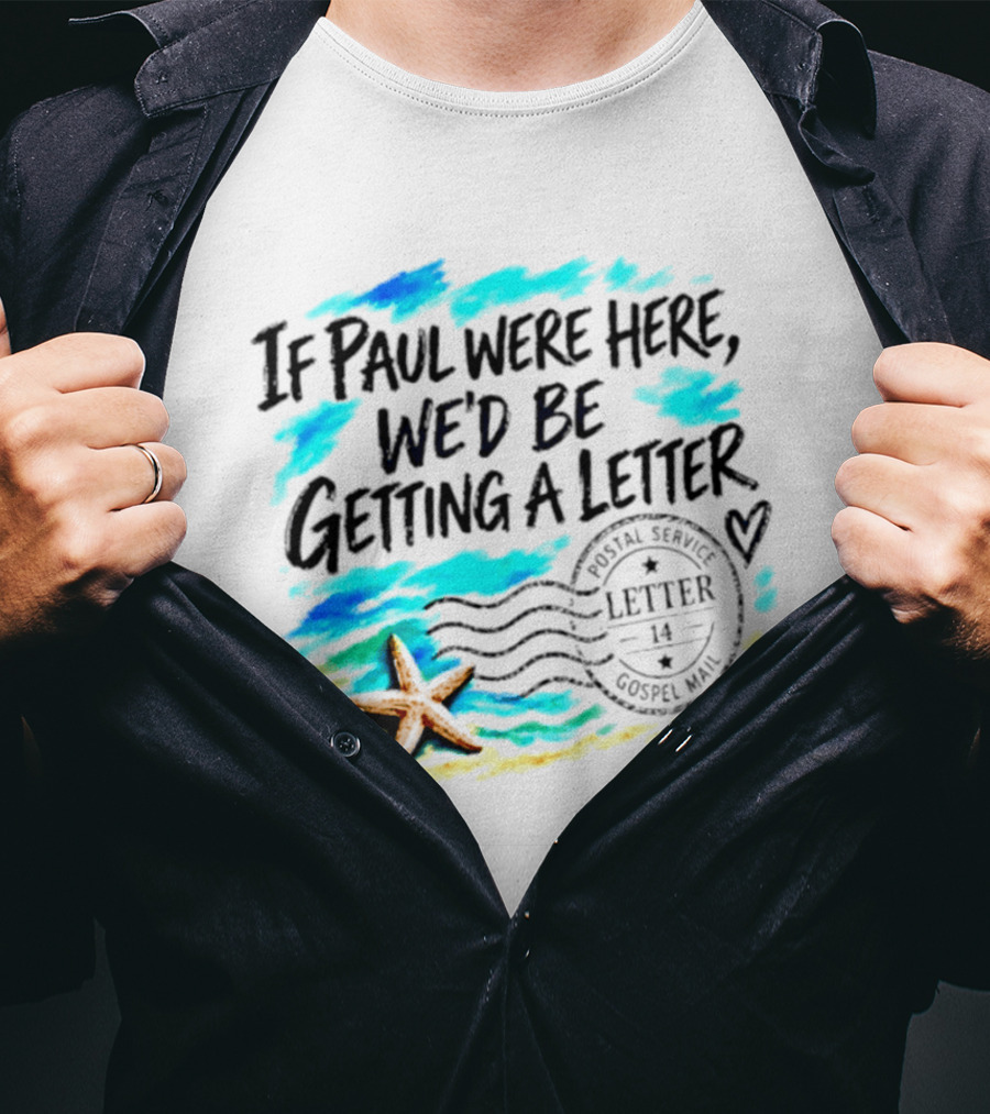 If Paul Were Here We Would Be Getting A Letter Starfish Beach Scene Postal Service Gospel Mail T-Shirt