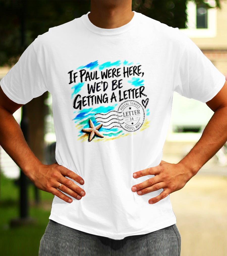 If Paul Were Here We Would Be Getting A Letter Starfish Beach Scene Postal Service Gospel Mail T-Shirt