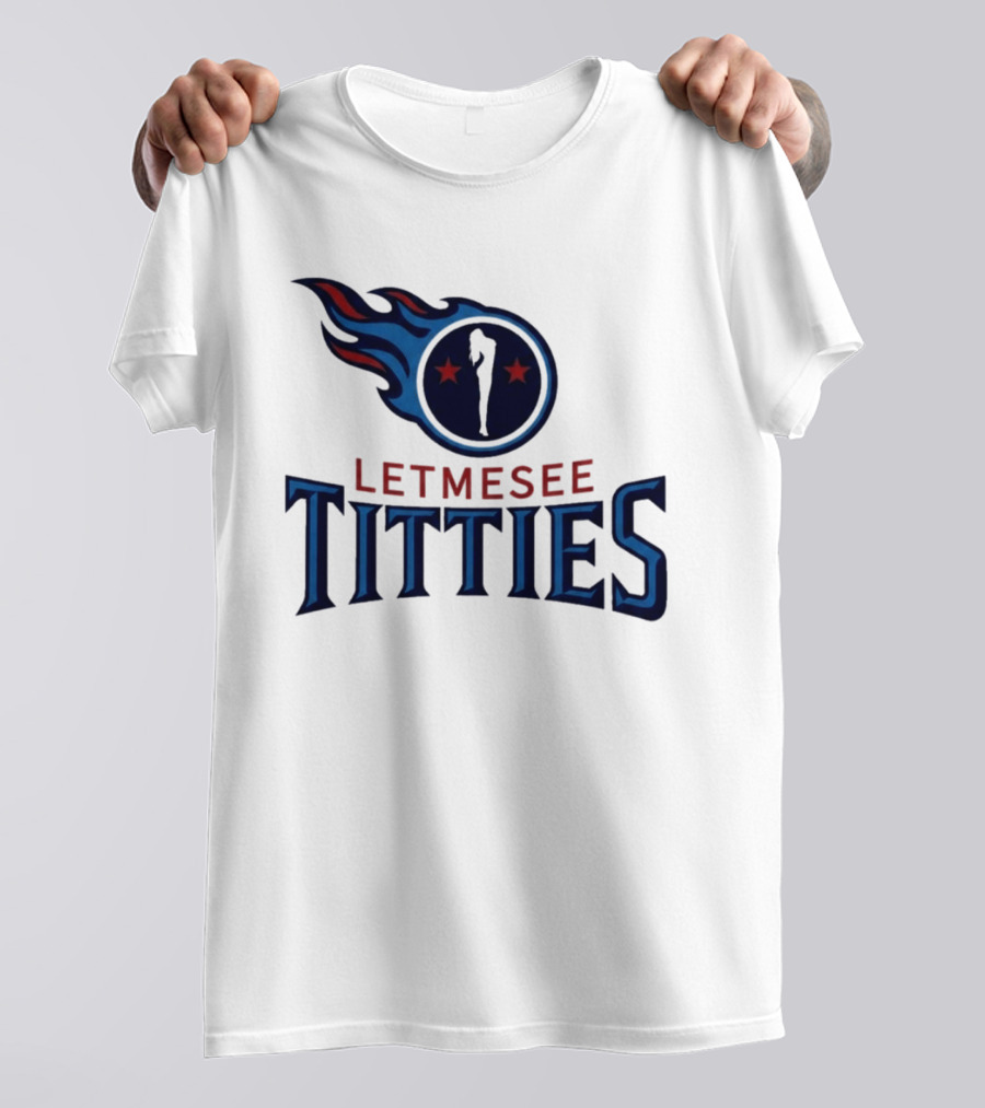 Letmesee Titties Tennessee Titans T-Shirt