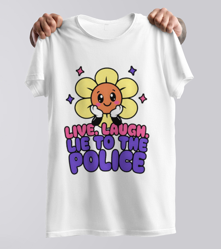 Live Laugh Lie To The Police Cute Cartoon Flower Stars T-Shirt