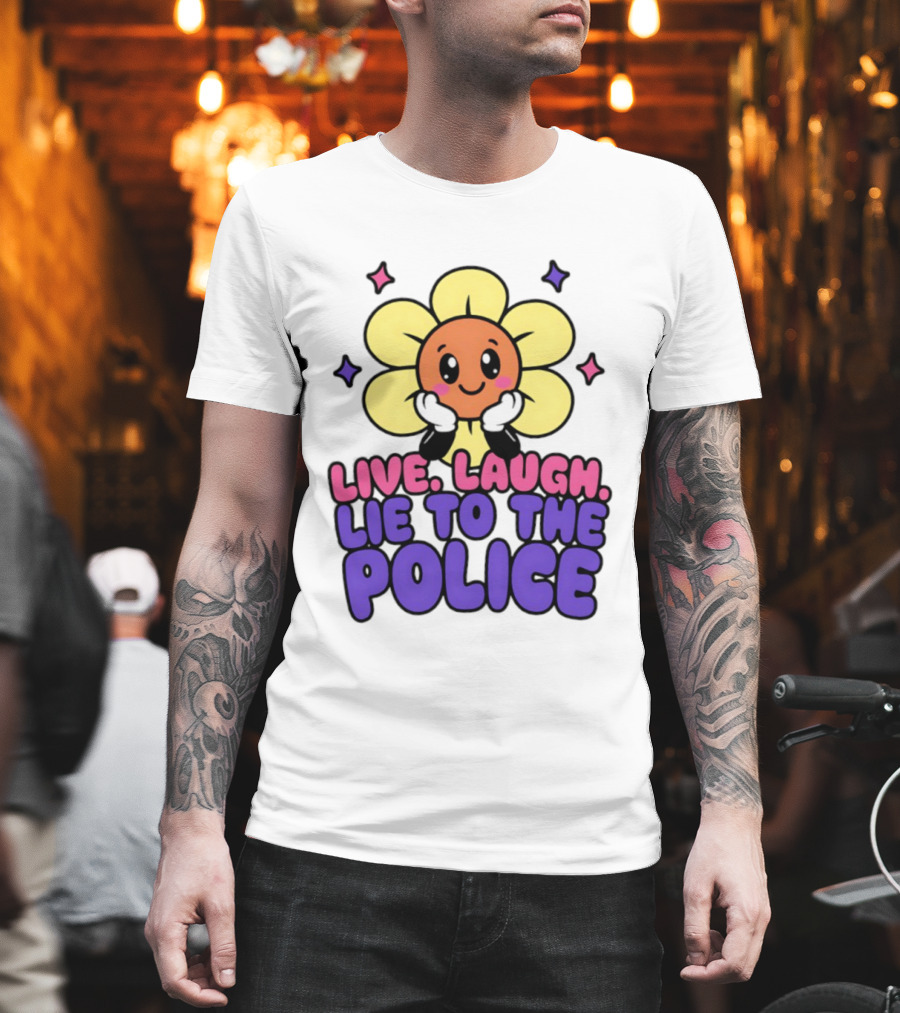 Live Laugh Lie To The Police Cute Cartoon Flower Stars T-Shirt