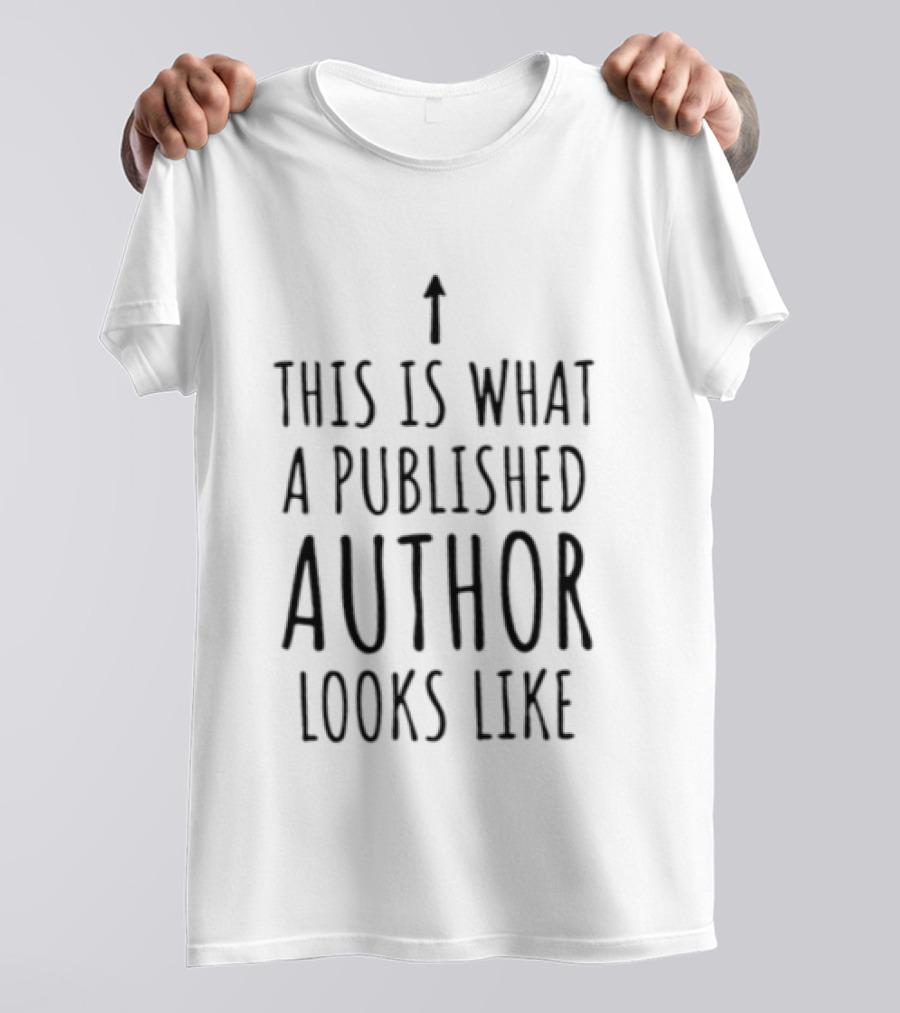 This Is What A Published Author Looks Like T-Shirt