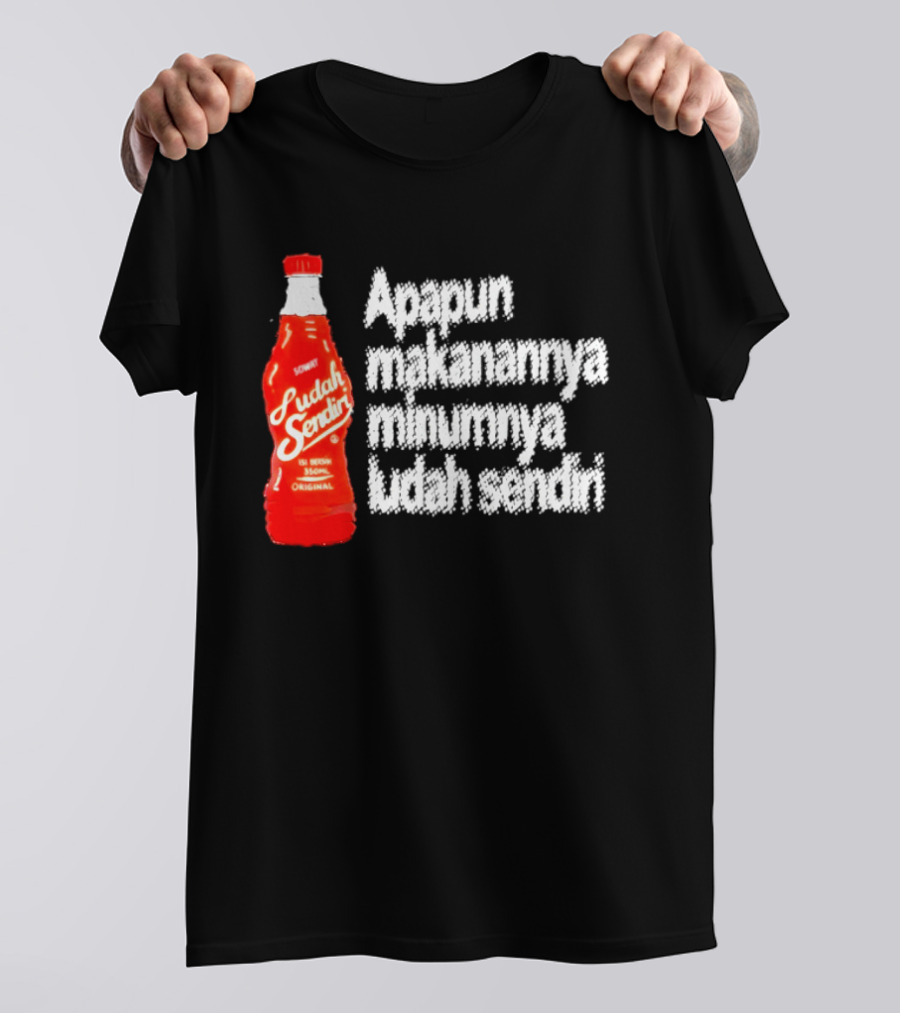Sosok Minuman Seru Apapun Makanannya Minumnya Ludah Sendiri Original 350ml T-Shirt
