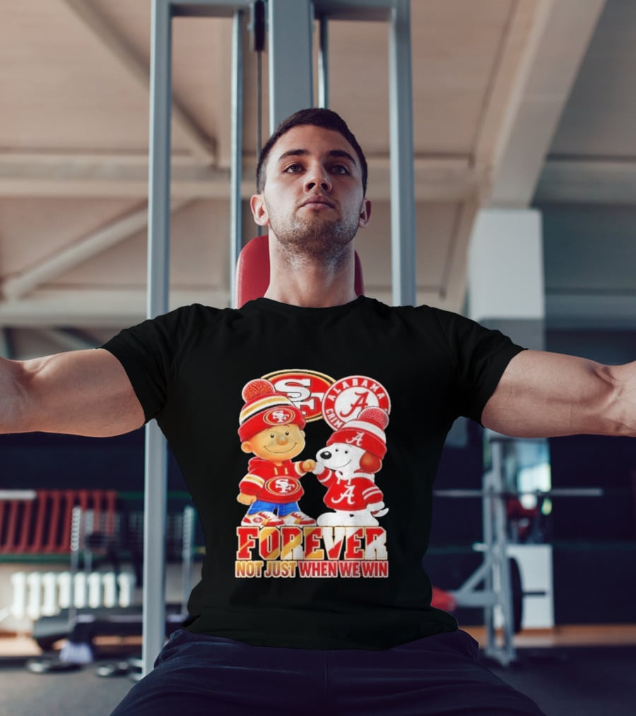 Charlie Brown Snoopy San Francisco 49ers Alabama Crimson Tide Forever Not Just When We Win Football T-Shirt