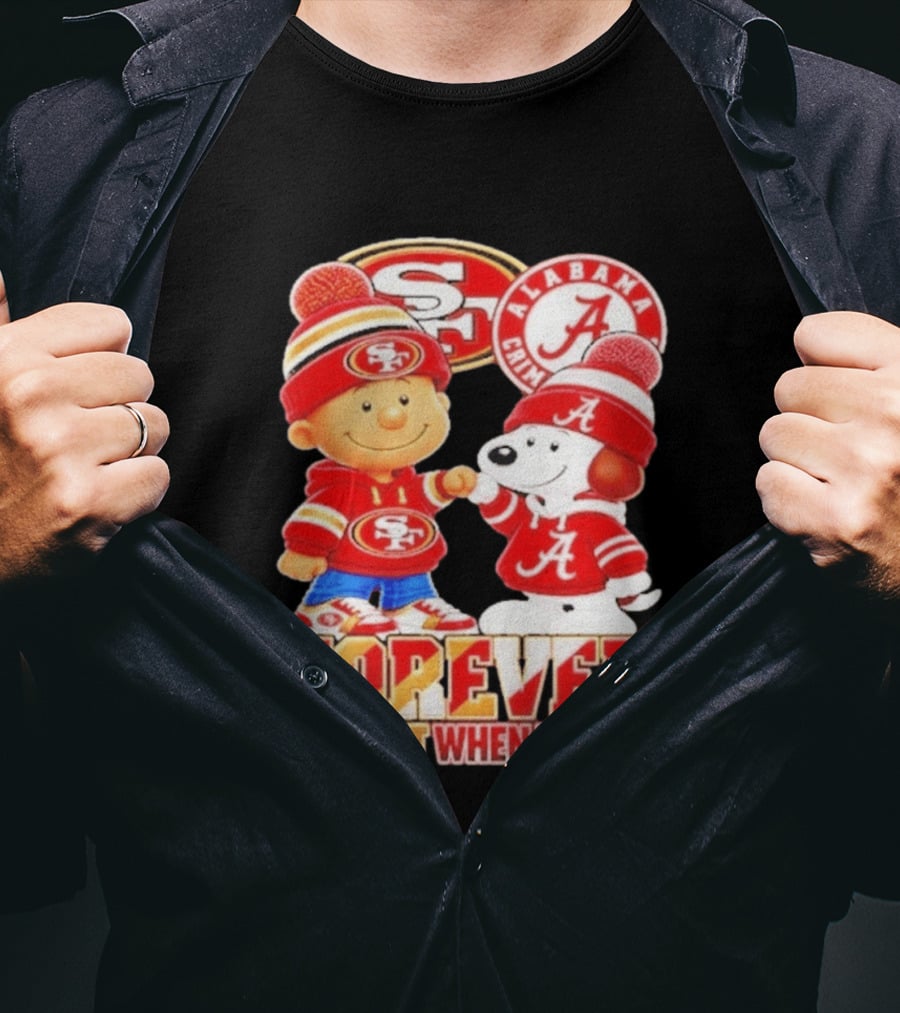 Charlie Brown Snoopy San Francisco 49ers Alabama Crimson Tide Forever Not Just When We Win Football T-Shirt