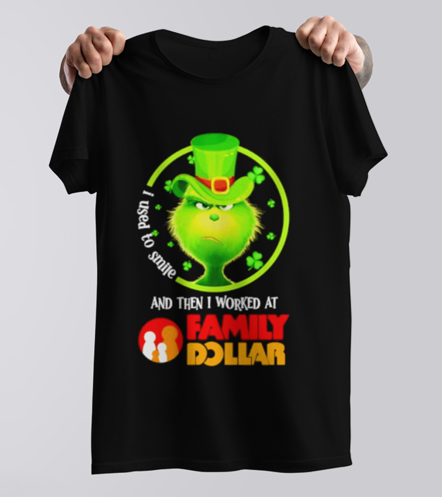 Grinch Christmas 2026 I Used To Smile And Then I Worked At Family Dollar St. Patrick's Day Hat Clover T-Shirt