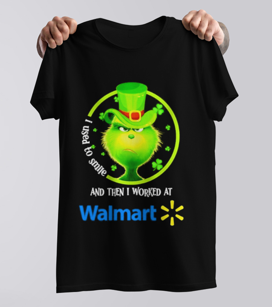 Grinch I Used To Smile Then I Worked At Walmart St Patrick's Day T-Shirt
