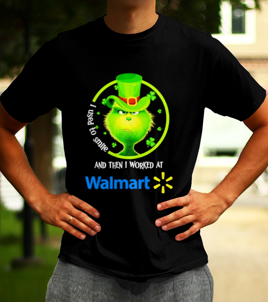 Grinch I Used To Smile Then I Worked At Walmart St Patrick's Day T-Shirt
