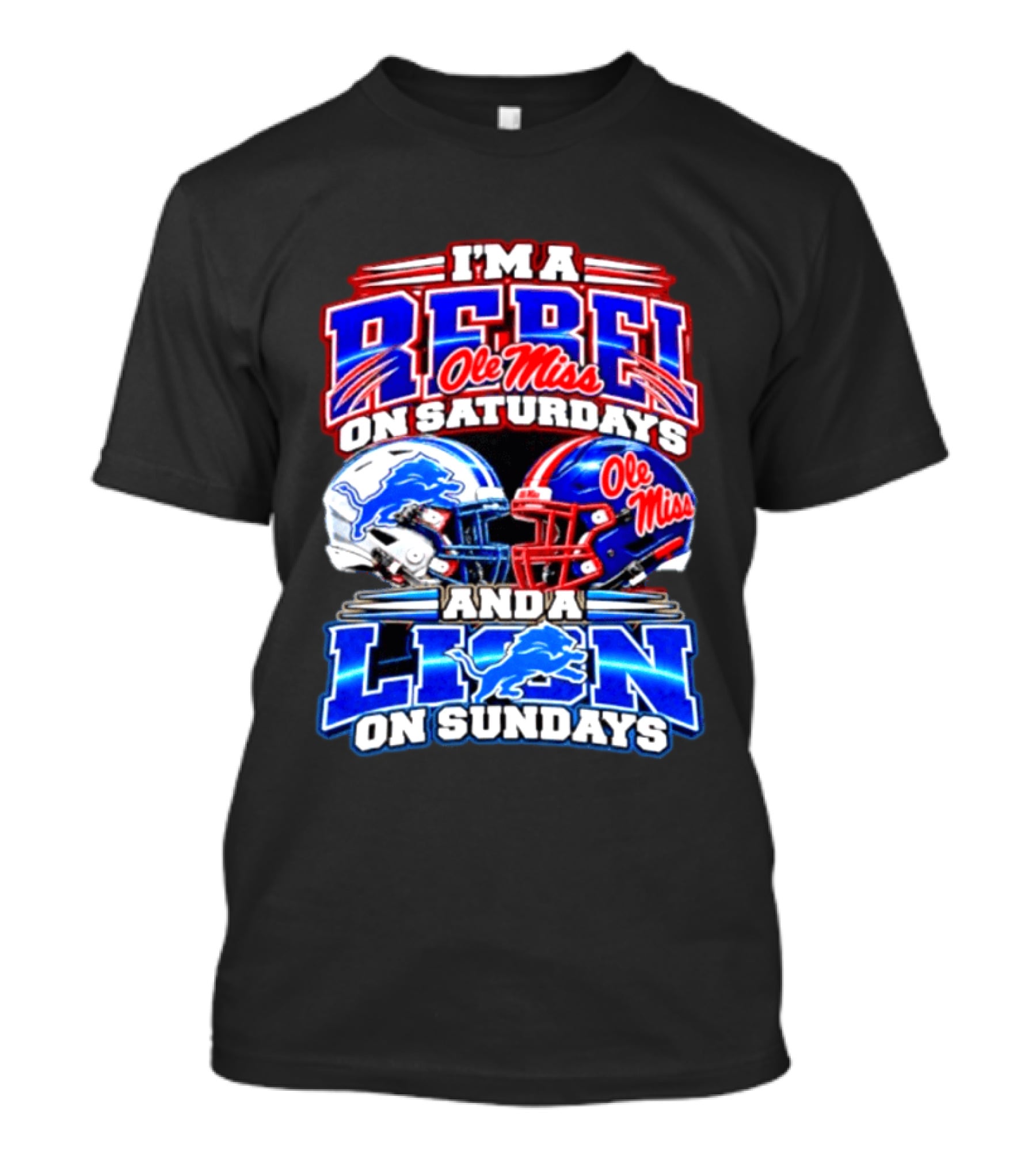 I'm A Rebel Ole Miss On Saturdays And A Lion Detroit On Sundays Football Helmet T-Shirt