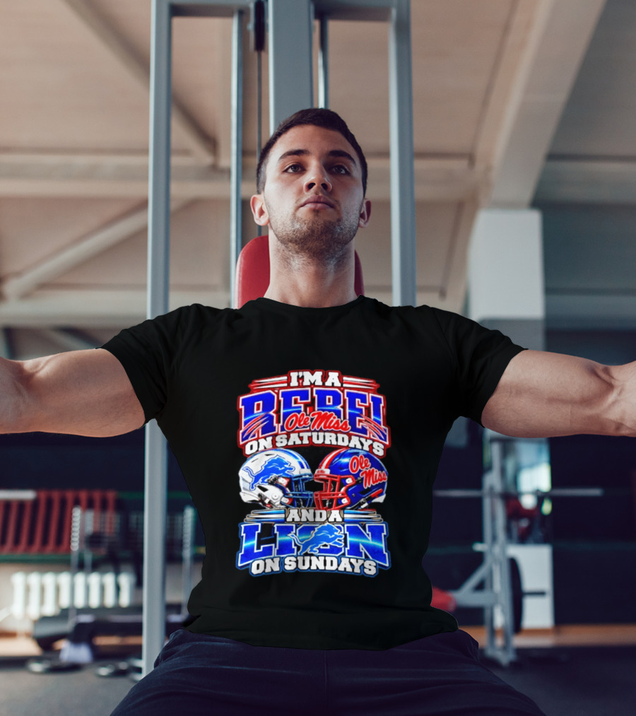 I'm A Rebel Ole Miss On Saturdays And A Lion Detroit On Sundays Football Helmet T-Shirt