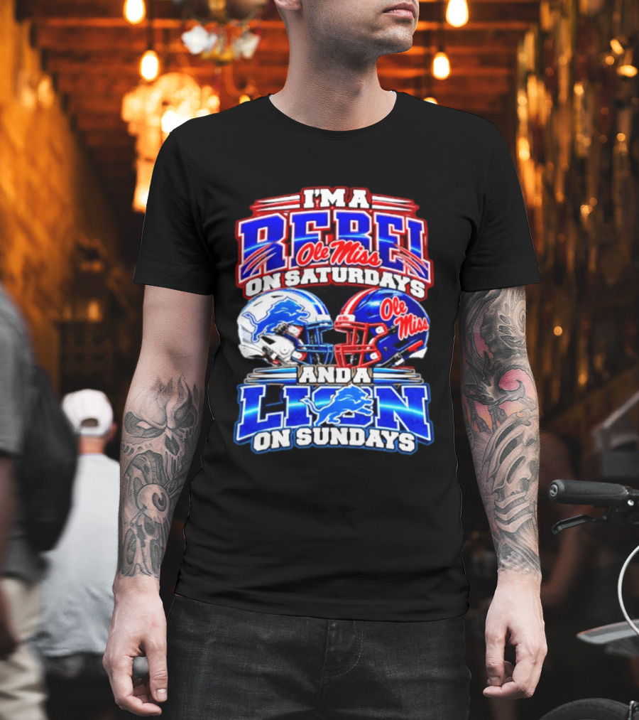 I'm A Rebel Ole Miss On Saturdays And A Lion Detroit On Sundays Football Helmet T-Shirt