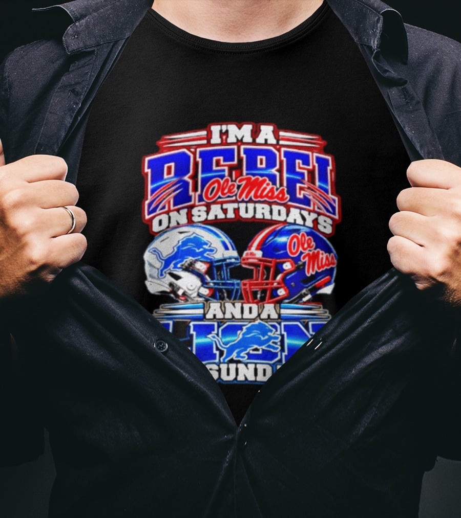 I'm A Rebel Ole Miss On Saturdays And A Lion Detroit On Sundays Football Helmet T-Shirt