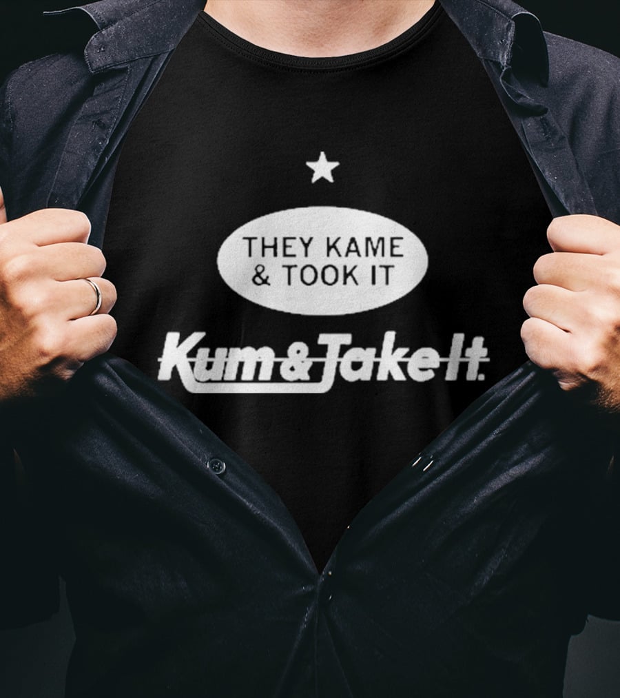 They Kame And Took It Kum And Take It Star Oval T-Shirt