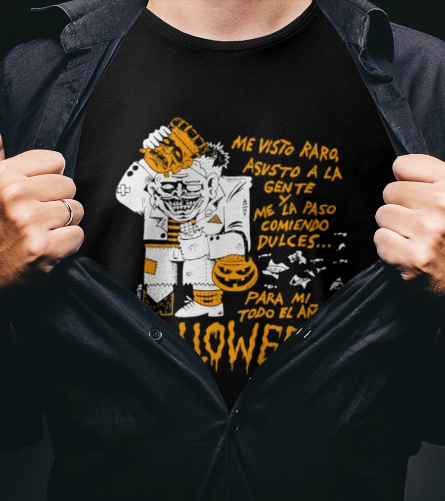 Me Visto Para Asustar A La Gente Me La Paso Ganando Dulces Para Mí Todo El Año Es Halloween T-Shirt