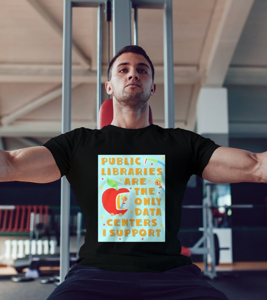 Public Libraries Are The Only Data Centers I Support Apple T-Shirt