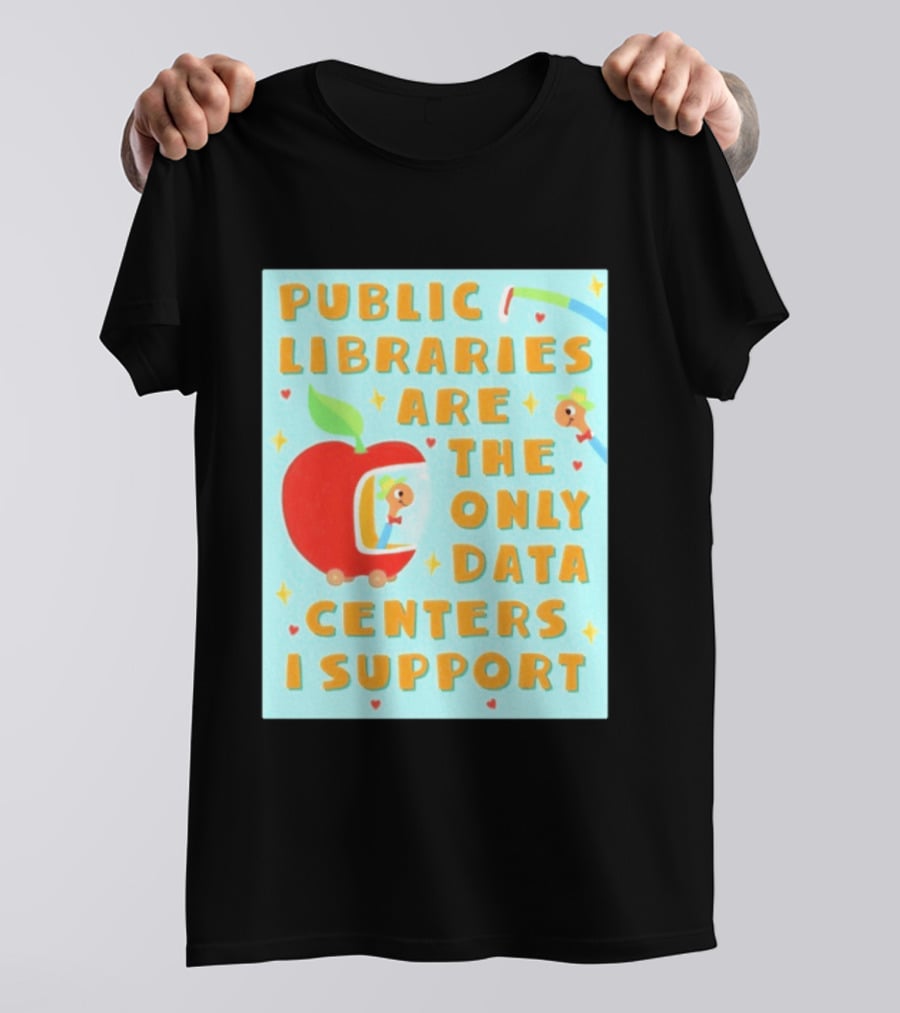 Public Libraries Are The Only Data Centers I Support Apple T-Shirt