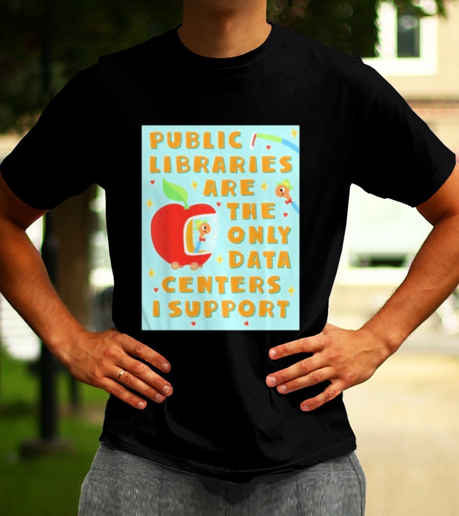 Public Libraries Are The Only Data Centers I Support Apple T-Shirt