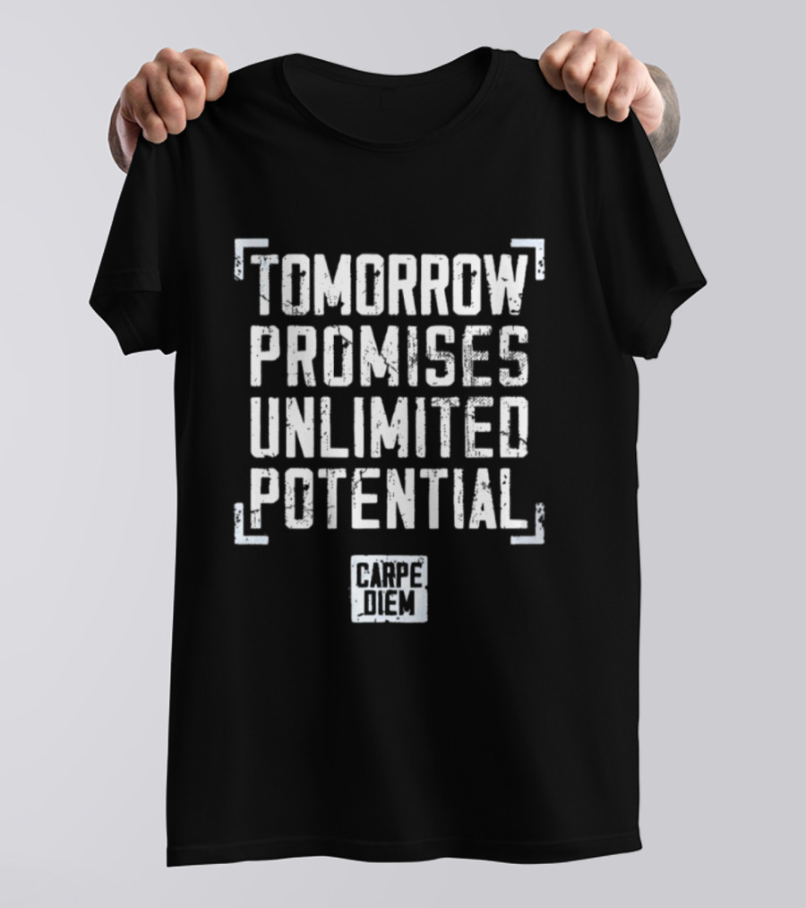 Tomorrow Promises Unlimited Potential Carpe Diem T-Shirt