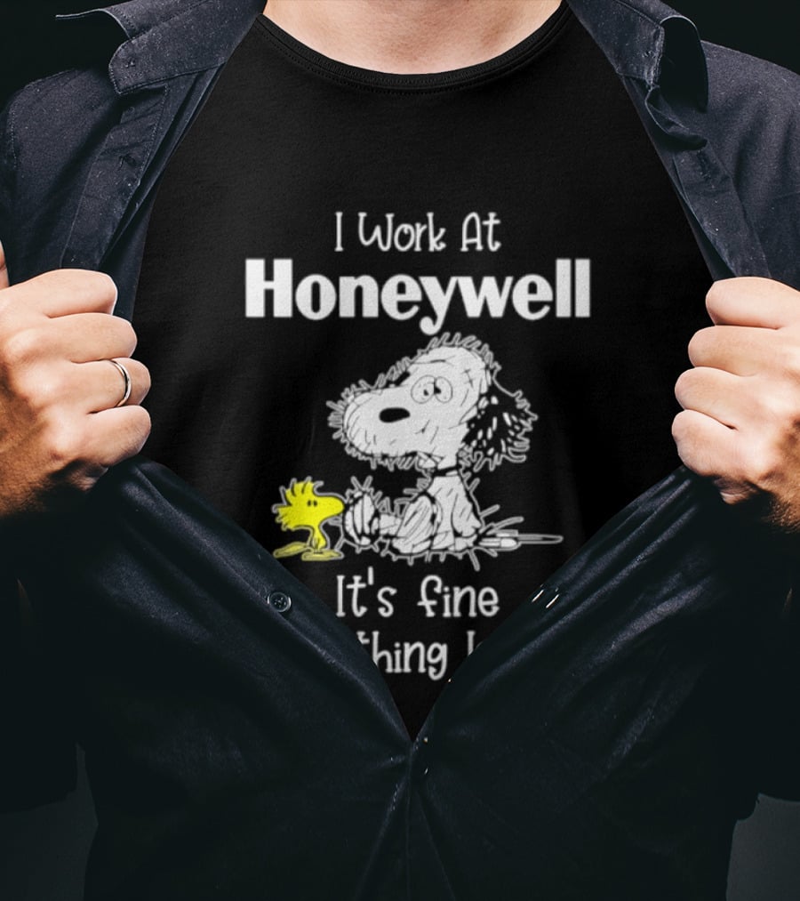 Snoopy Woodstock I Work At Honeywell It's Fine Everything Is Fine T-Shirt