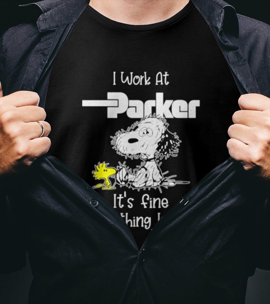 I Work At Parker Snoopy And Woodstock It's Fine Everything Is Fine T-Shirt