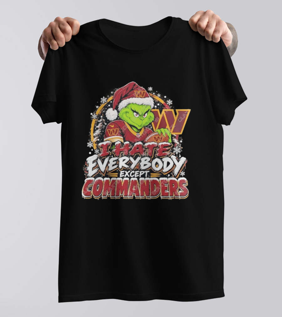 Washington Commanders Grinch I Hate Everybody Except Commanders Fans Christmas Holiday T-Shirt