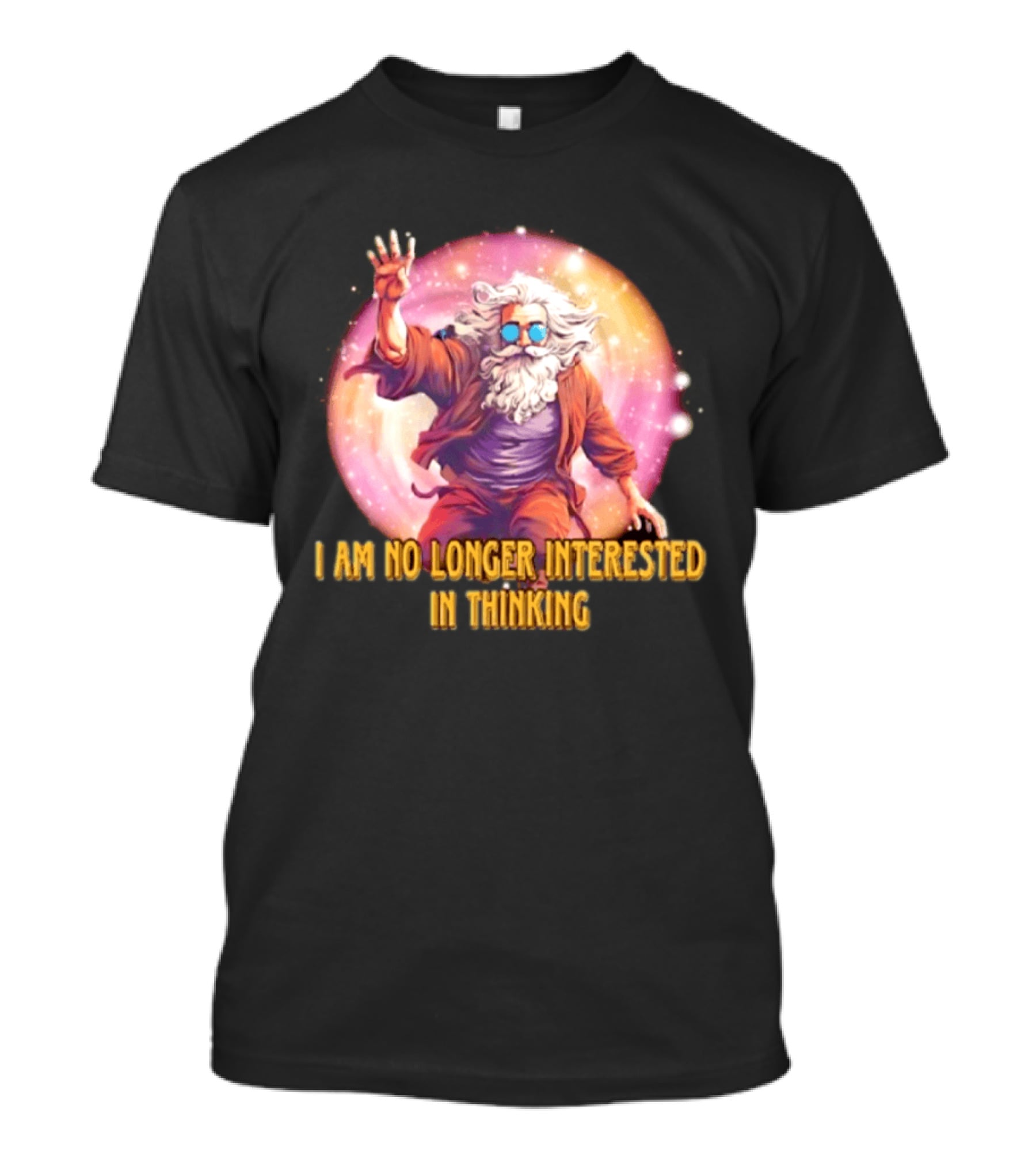 I Am No Longer Interested In Thinking Wizard With Sunglasses And Cosmic Aura T-Shirt