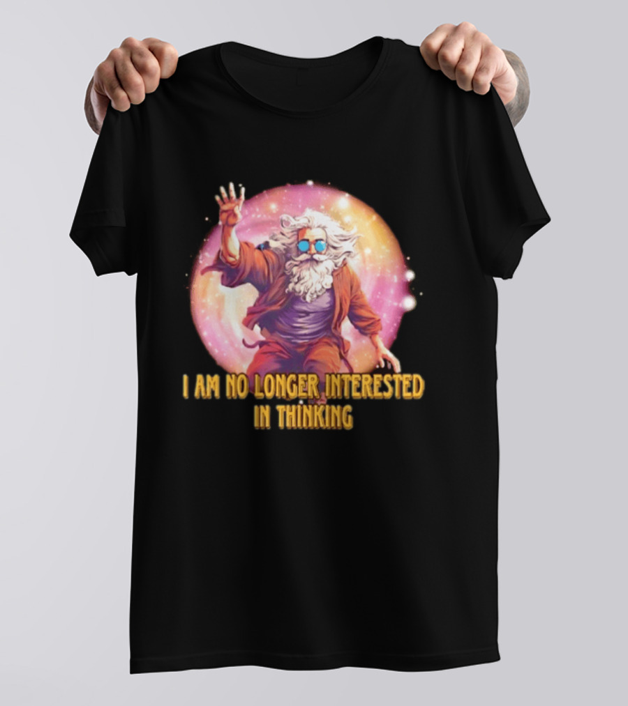 I Am No Longer Interested In Thinking Wizard With Sunglasses And Cosmic Aura T-Shirt