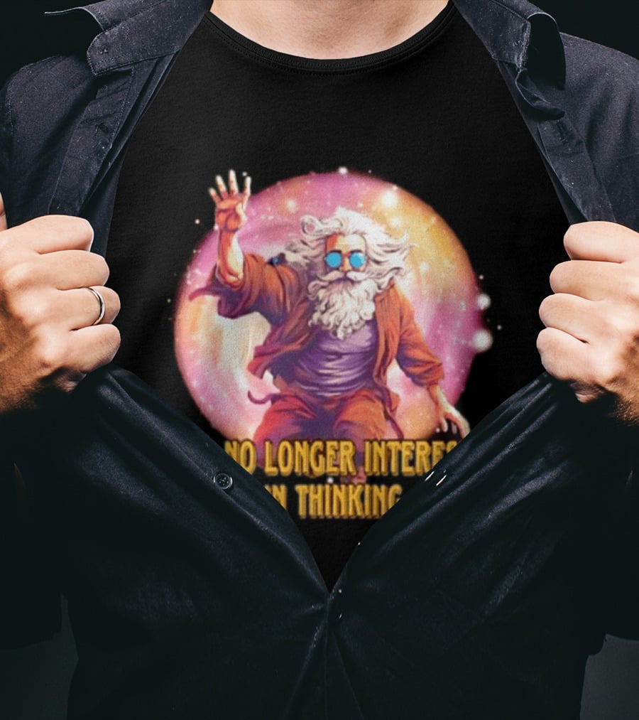 I Am No Longer Interested In Thinking Wizard With Sunglasses And Cosmic Aura T-Shirt