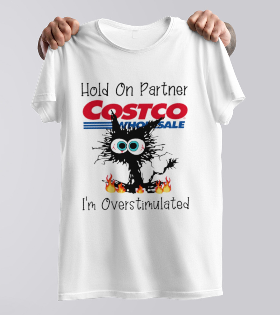Hold On Partner Costco Wholesale Cat I'm Overstimulated 2026 T-Shirt