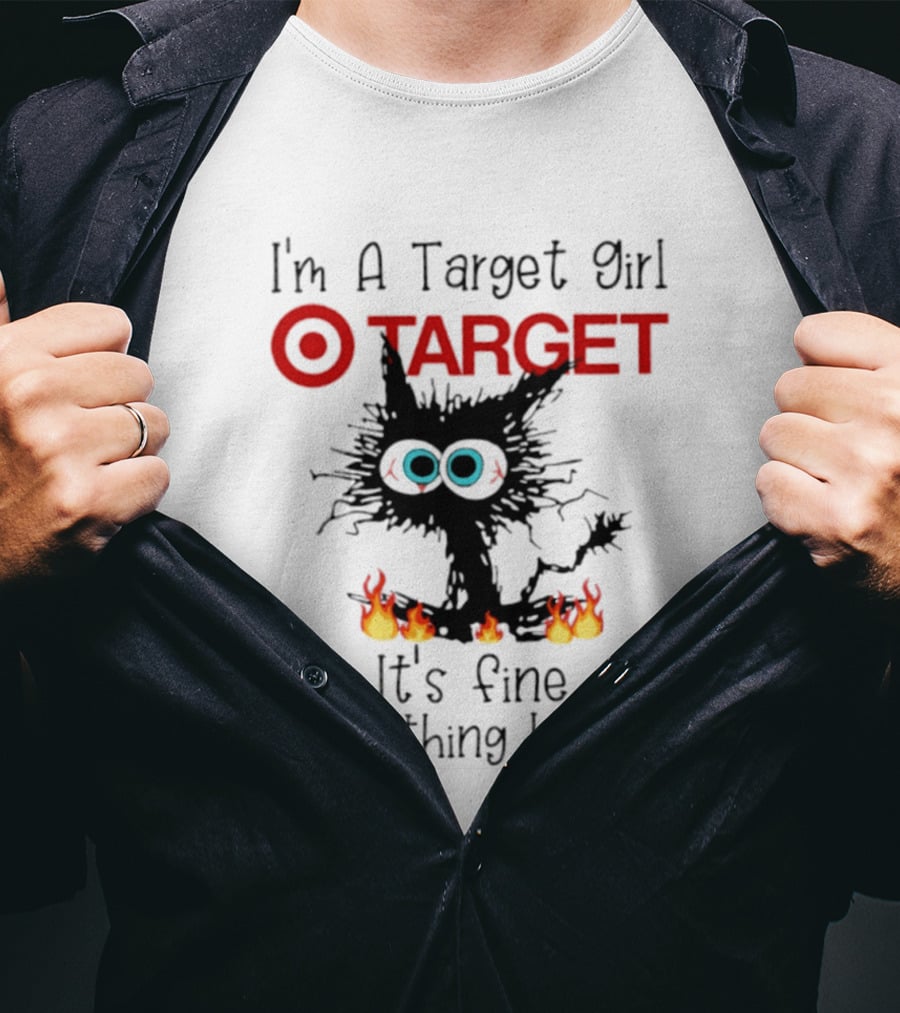 I'm A Target Girl Cat Everything Is Fine 2026 T-Shirt