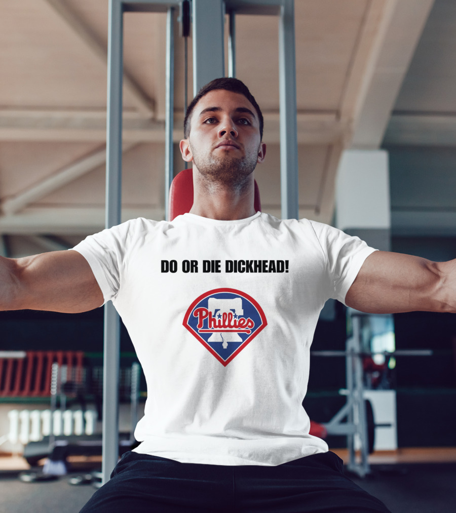 Do Or Die Dickhead Phillies Liberty Bell Meme T-Shirt