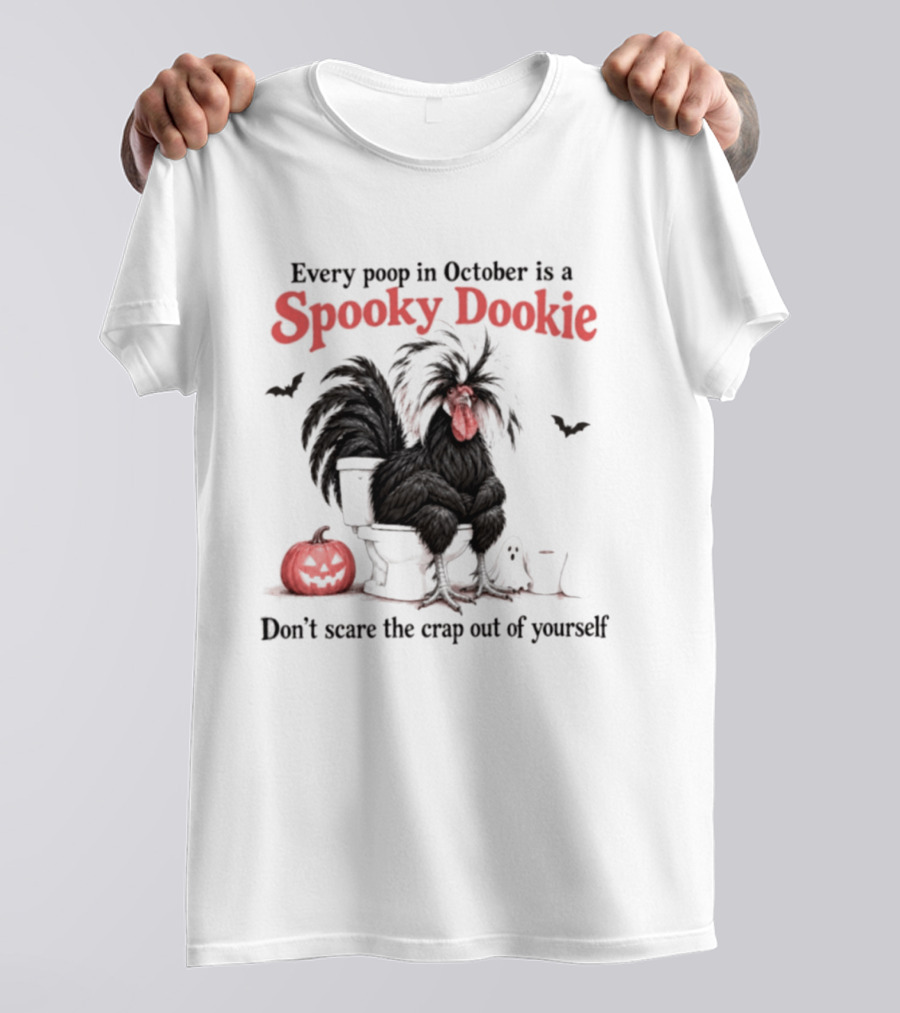 Every Poop In October Is A Spooky Dookie Don't Scare The Crap Out Of Yourself Rooster With Pumpkin And Ghost T-Shirt