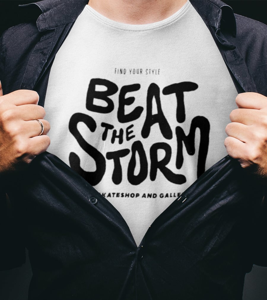 Find Your Style Beat The Storm Skateshop And Gallery T-Shirt