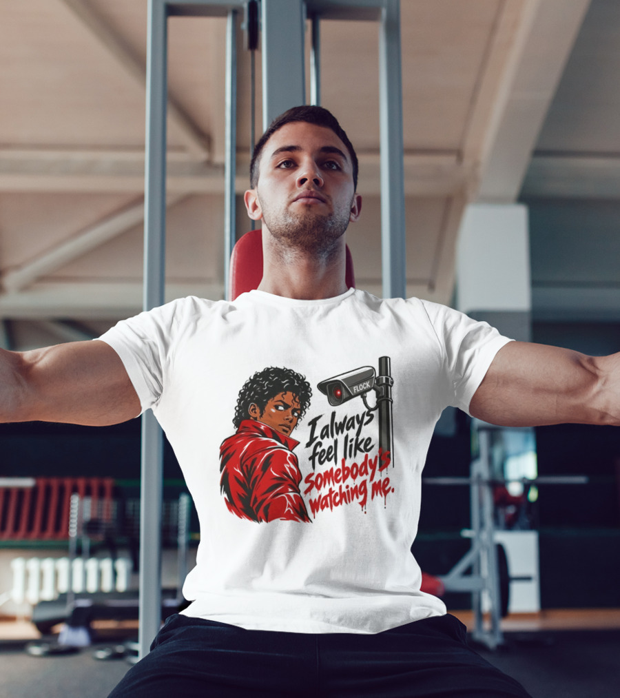 I Always Feel Like Somebody's Ing Me Jackson Red Jacket Surveillance Camera T-Shirt