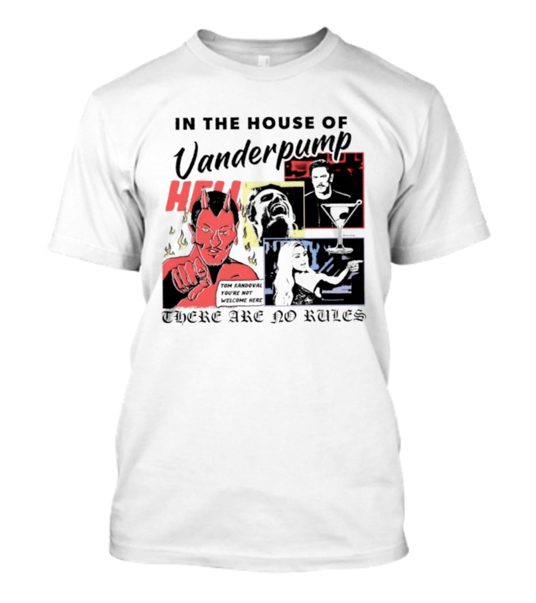 In The House Of Vanderpump Hell Tom Sandoval You Are Not Welcome Here There Are No Rules T-Shirt