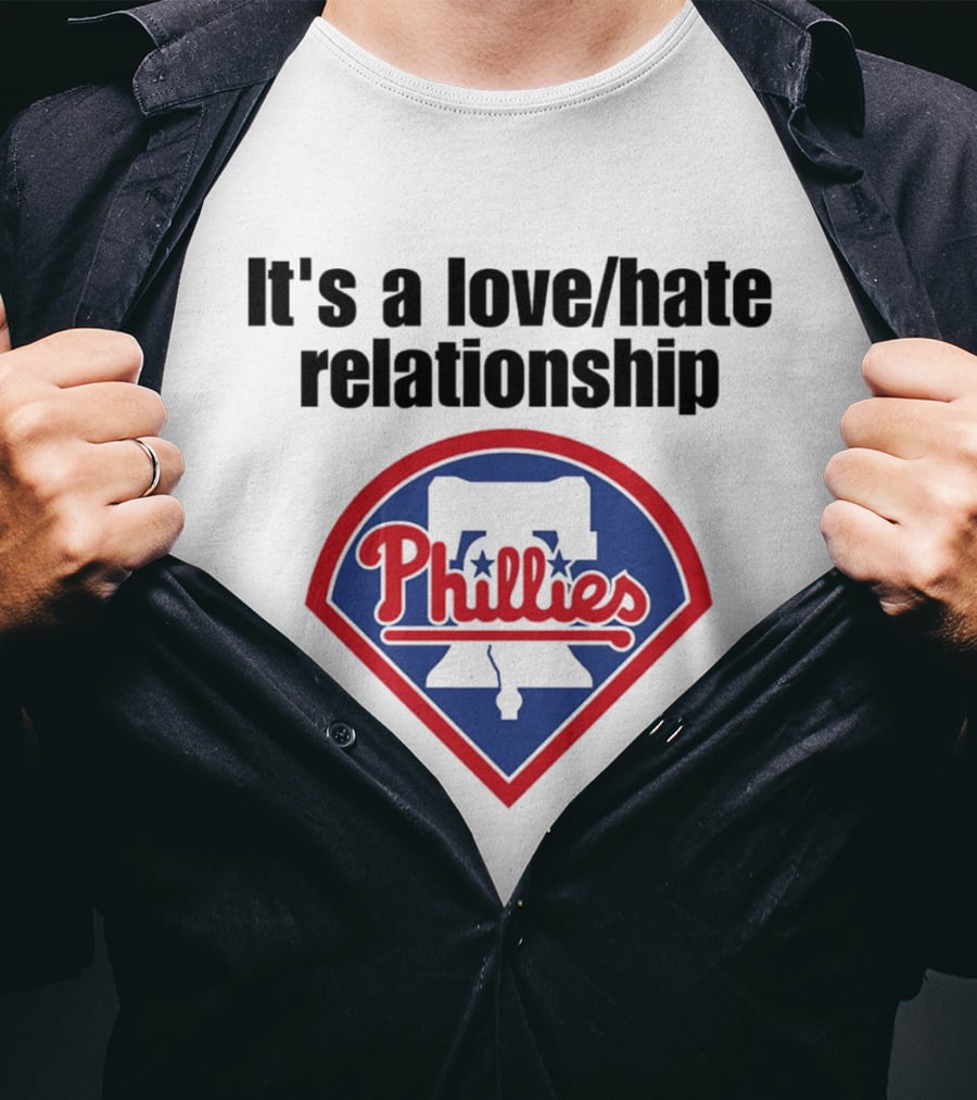 It's A Love Hate Relationship Phillies Baseball Meme T-Shirt