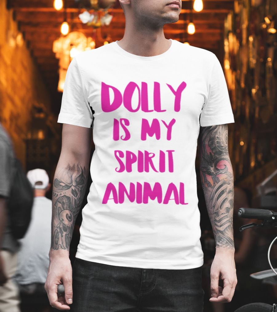 Dolly Is My Spirit Animal Pink T-Shirt