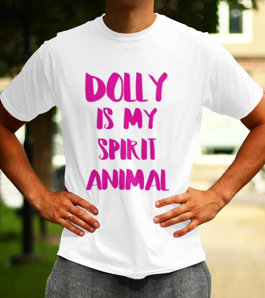 Dolly Is My Spirit Animal Pink T-Shirt