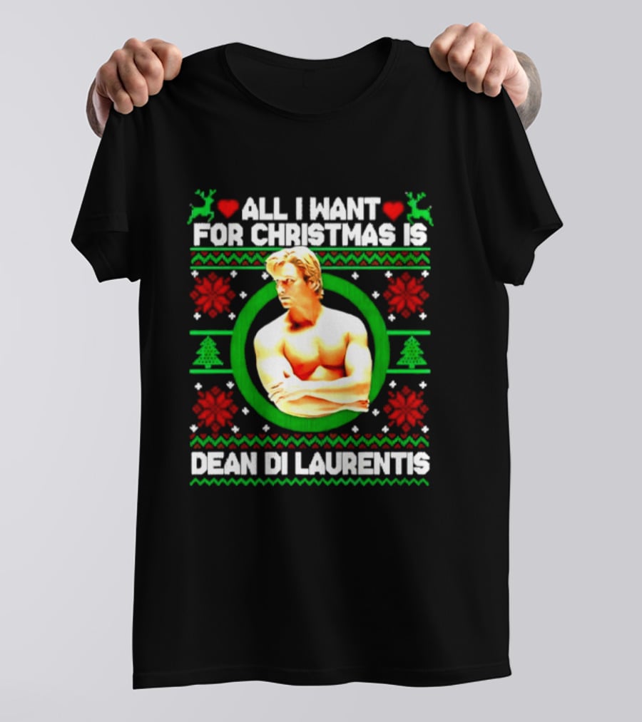All I Want For Christmas Is Dean Di Laurentis Holiday T-Shirt
