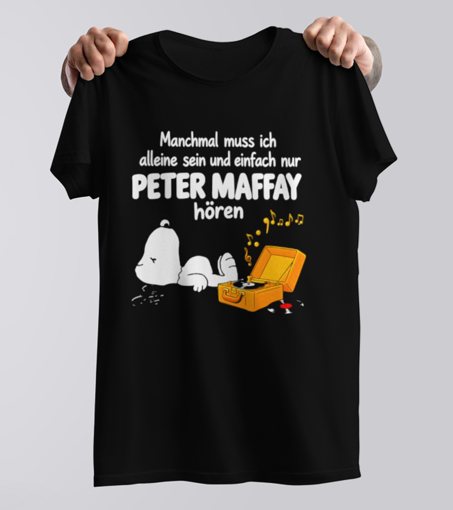 Manchmal Muss Ich Alleine Sein Und Einfach Nur Peter Maffay Hoeren Plattenspieler Musikmomente T-Shirt