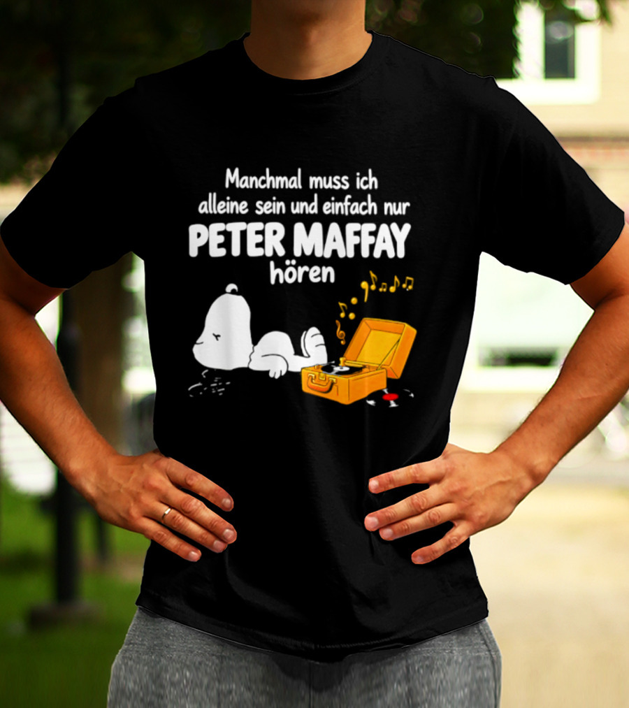 Manchmal Muss Ich Alleine Sein Und Einfach Nur Peter Maffay Hoeren Plattenspieler Musikmomente T-Shirt