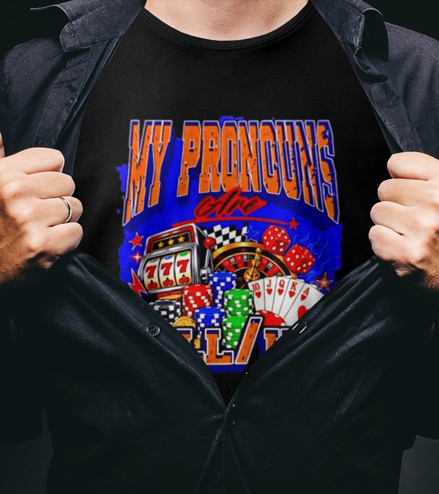 My Pronouns Are All In Poker Casino Slots Roulette Dice Cards Gaming T-Shirt