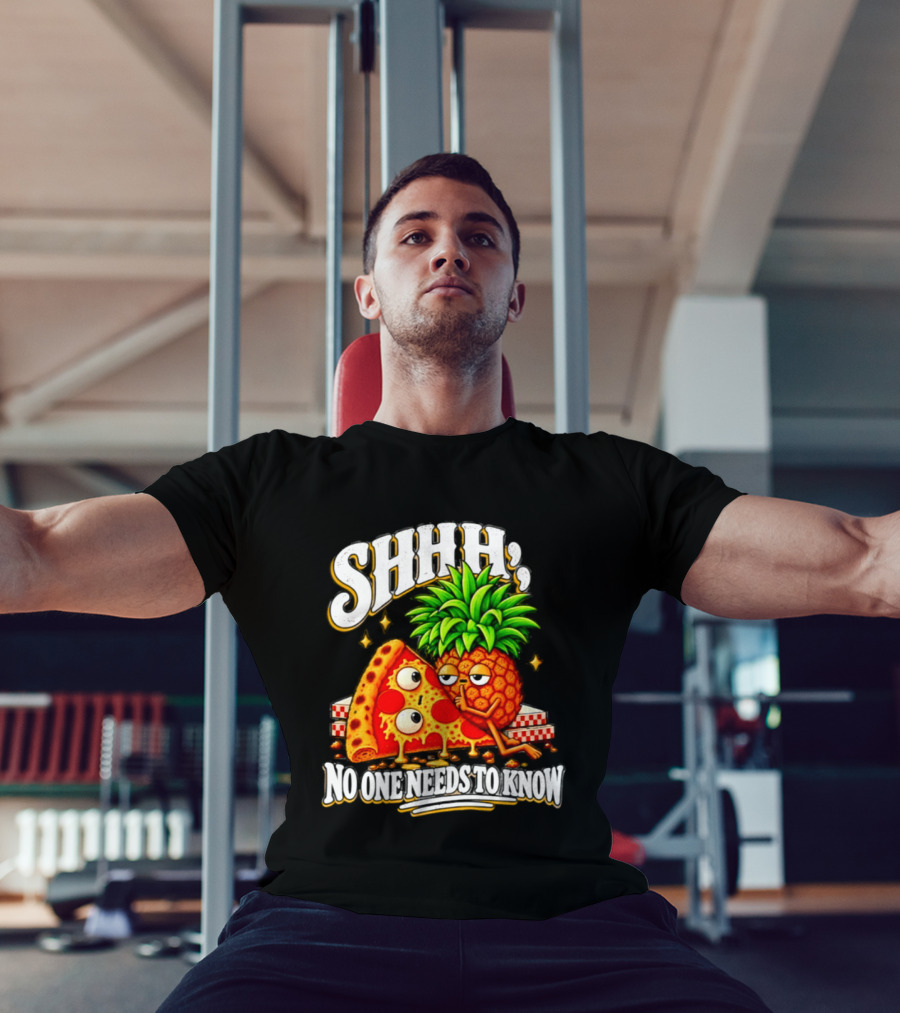 SHHH Pineapple Pizza No One Needs To Know T-Shirt